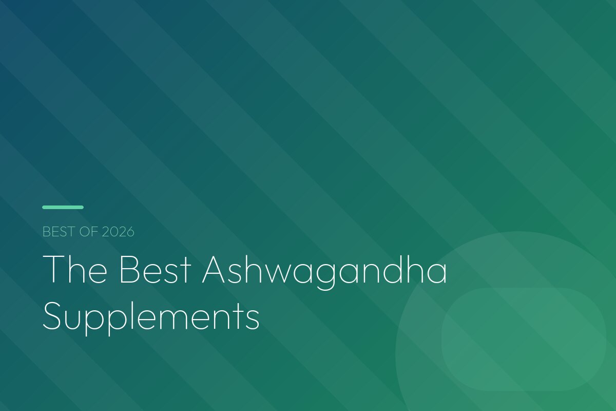 The Best Ashwagandha Supplements (2026): 5 Picks Checked Against the Research