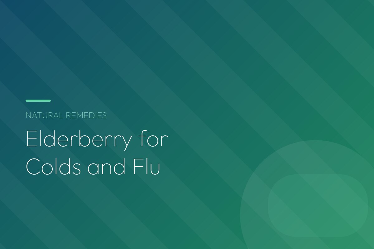Elderberry for Colds and Flu: What It Can (and Can’t) Do