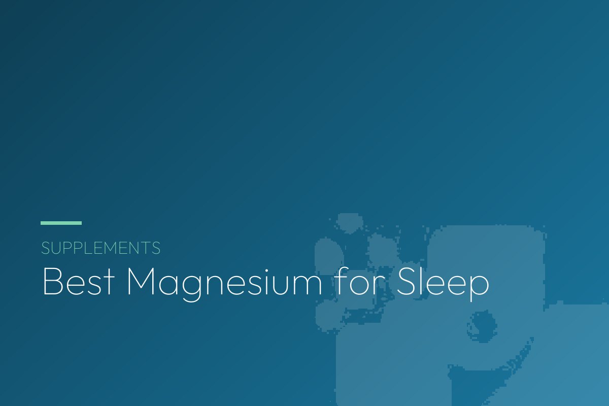 Best Magnesium for Sleep: What Actually Works