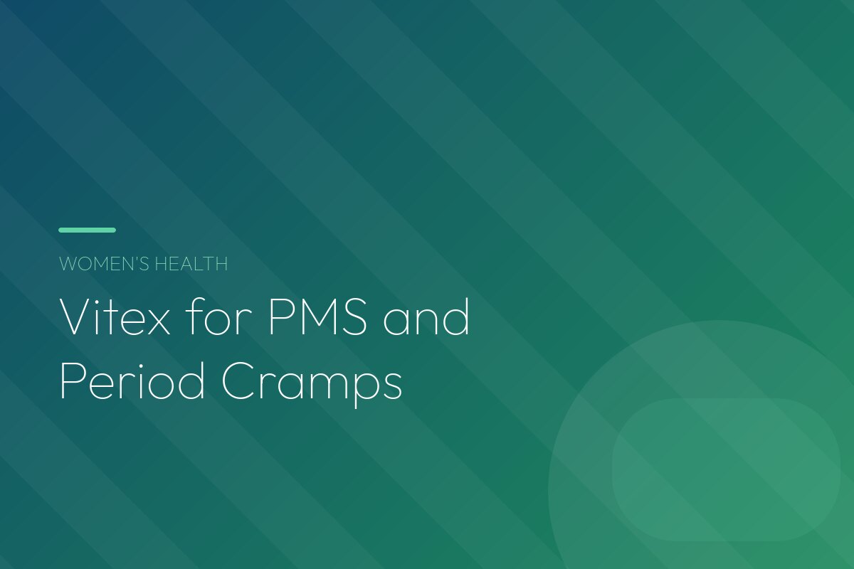 Vitex (Chasteberry) for PMS and Period Cramps: What the Research Really Shows