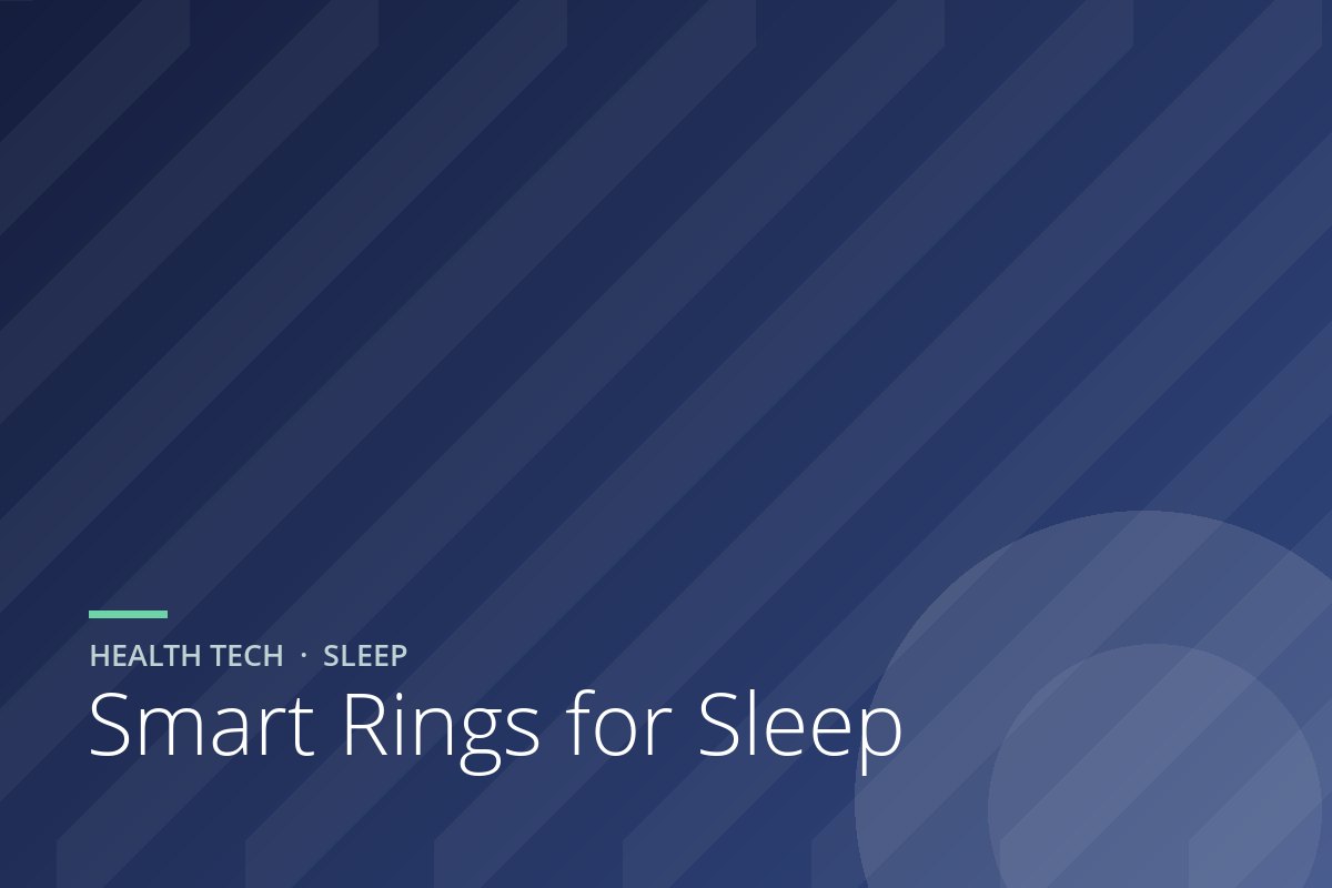 Best Smart Rings for Sleep (2026): How Accurate They Really Are, and the 3 We Would Buy