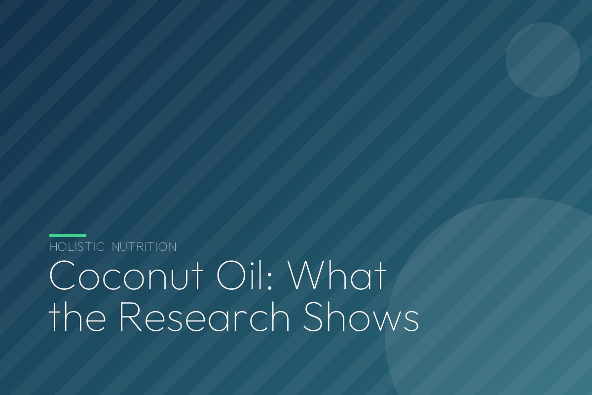 Coconut Oil: What the Research Shows