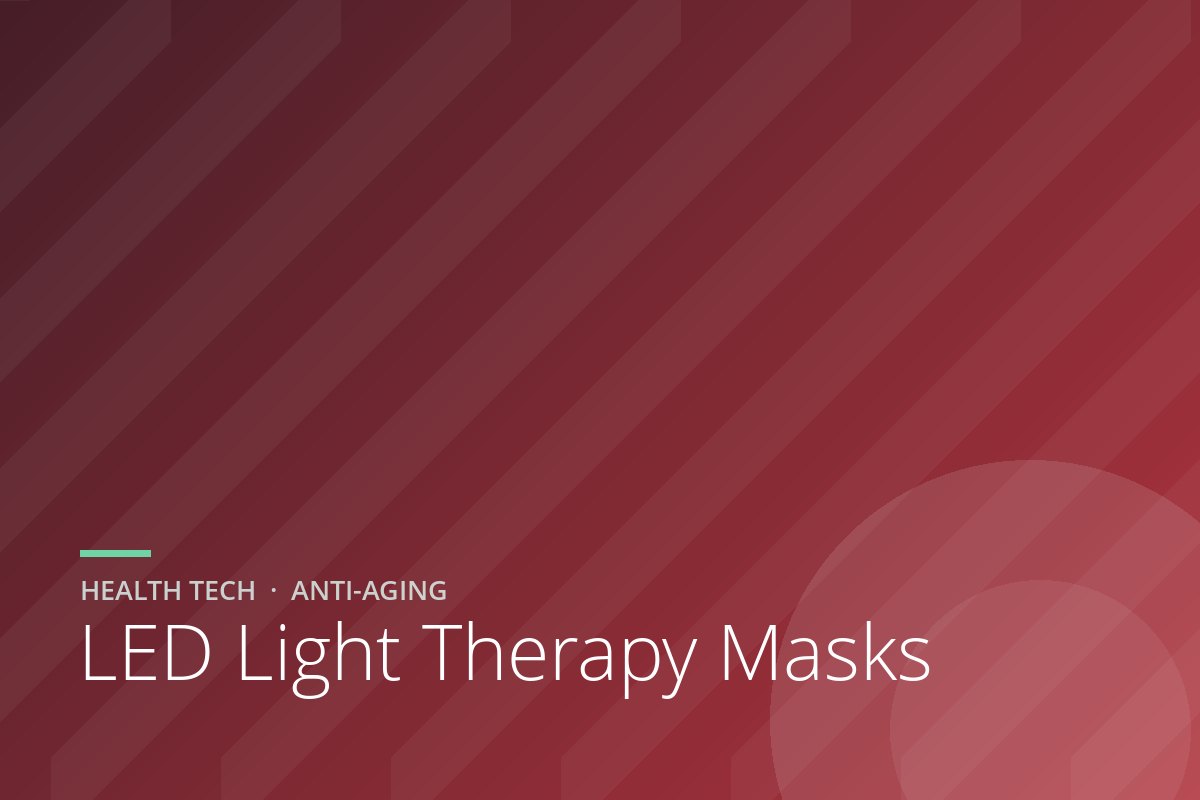 LED Light Therapy Masks: Do They Work? The Science, and the 3 We Would Buy