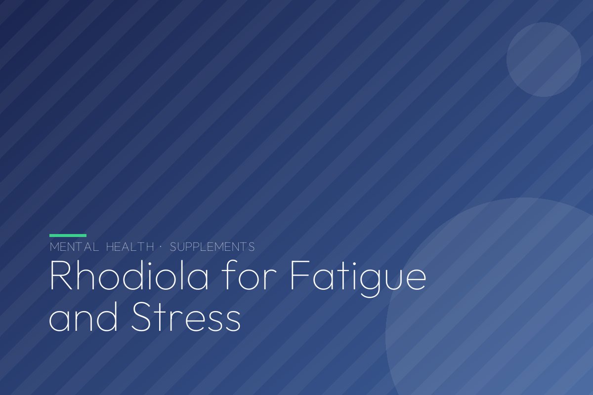 Rhodiola for Fatigue and Stress: What the Research Really Shows